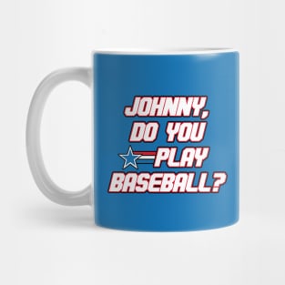 Johnny, Do You Play Baseball? Mug